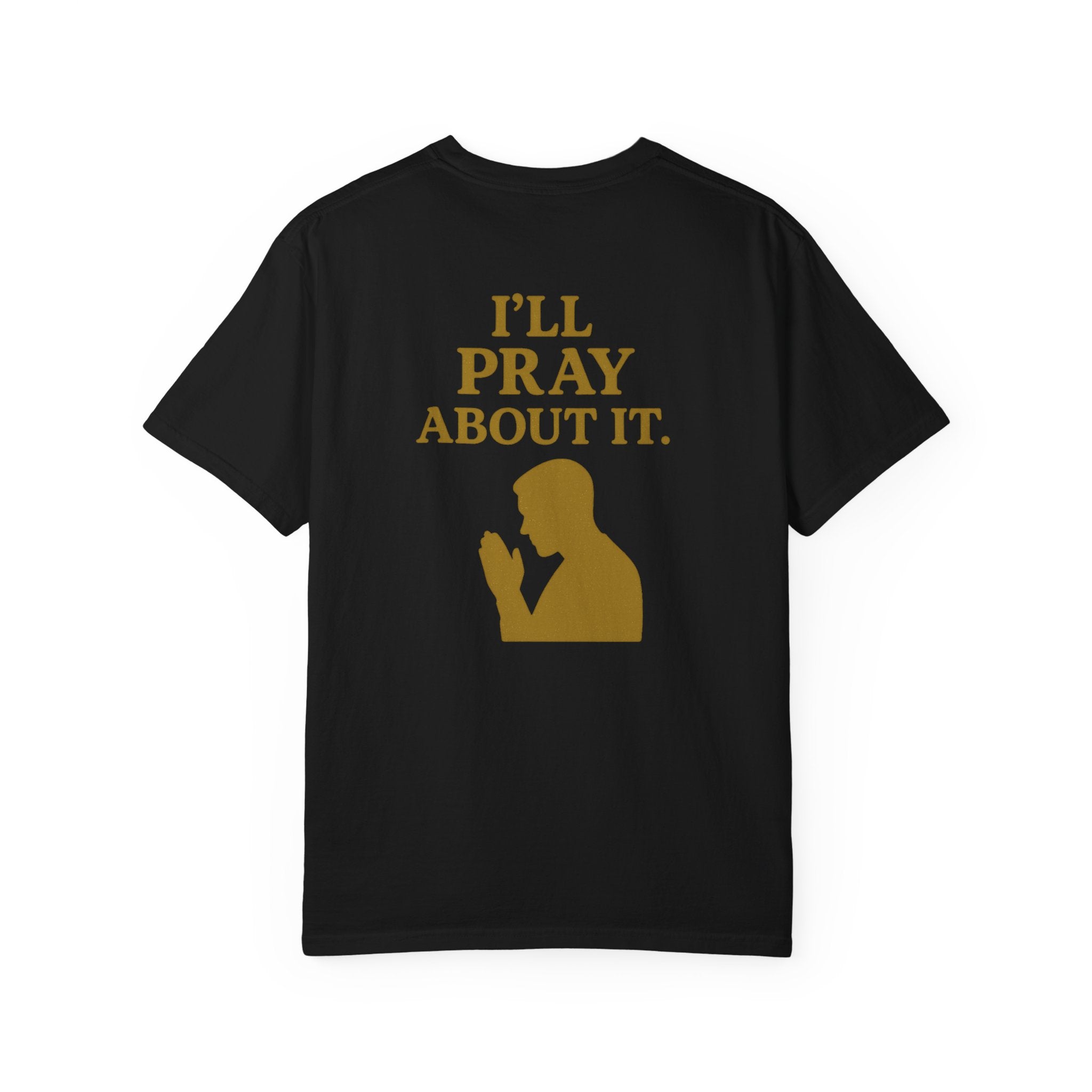 Christian T-Shirt | STILL "I'll Pray About It" Men's | Funny Faith Tee | STILL Collection