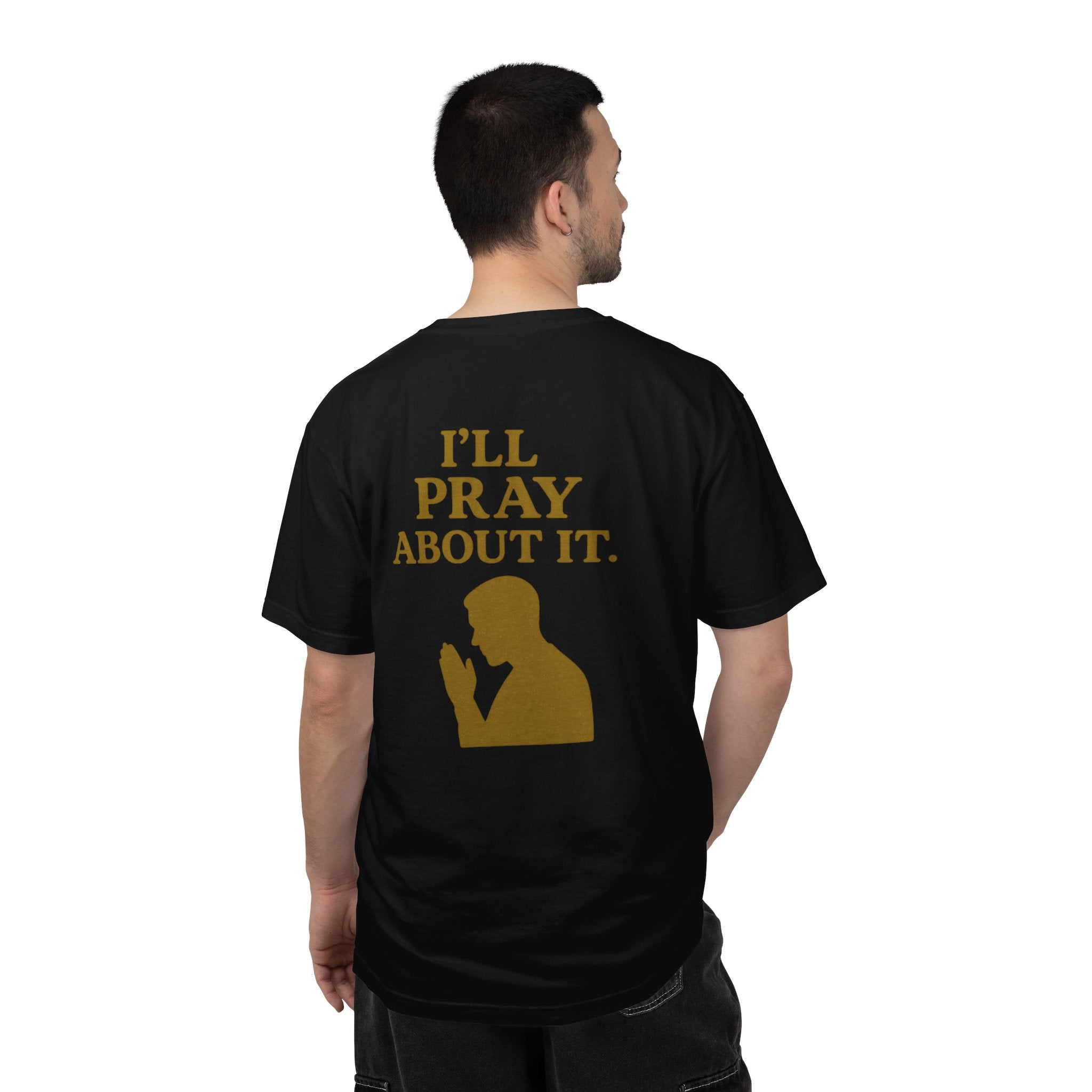 Christian T-Shirt | STILL "I'll Pray About It" Men's | Funny Faith Tee | STILL Collection