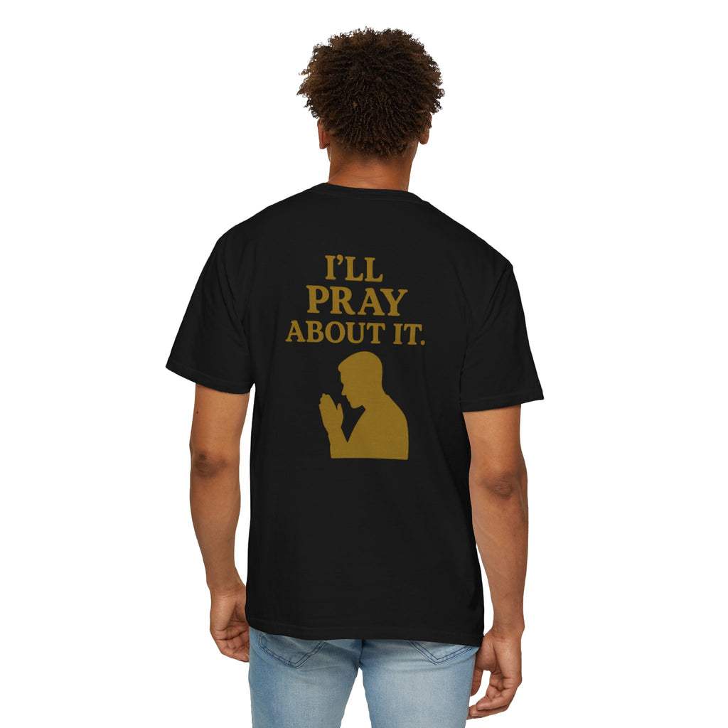 Christian T-Shirt | STILL "I'll Pray About It" Men's | Funny Faith Tee | STILL Collection