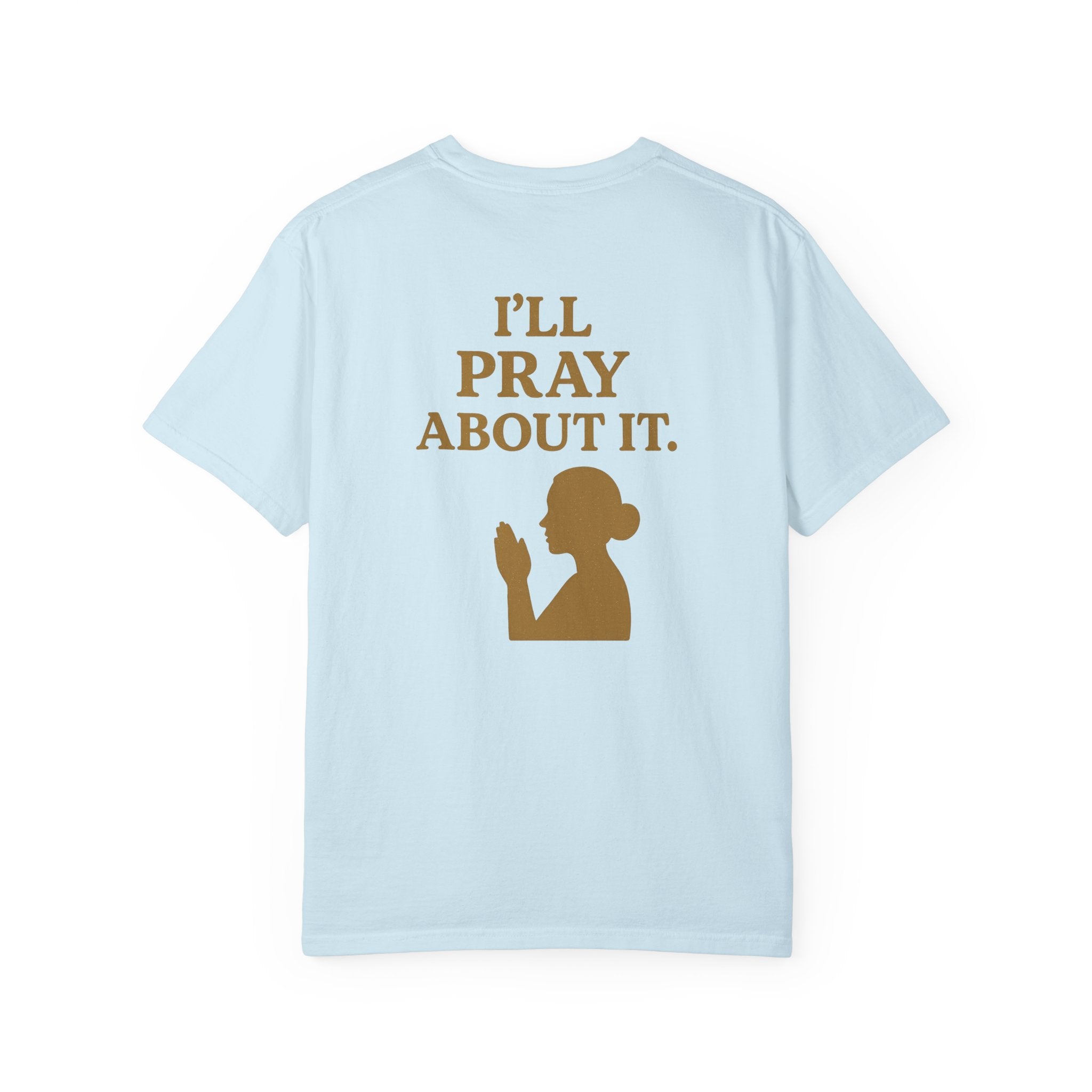 Christian T-Shirt | STILL "I'll Pray About It" Women's | Funny Faith Tee | STILL Collection