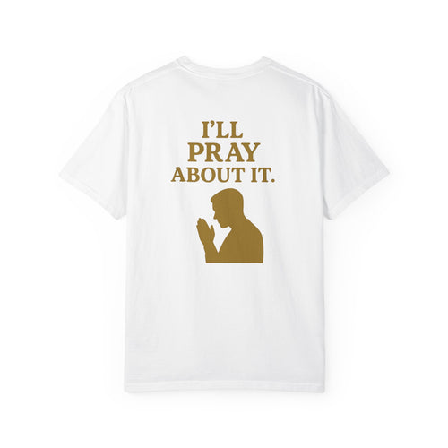 Christian T-Shirt | STILL "I'll Pray About It" Men's | Funny Faith Tee | STILL Collection