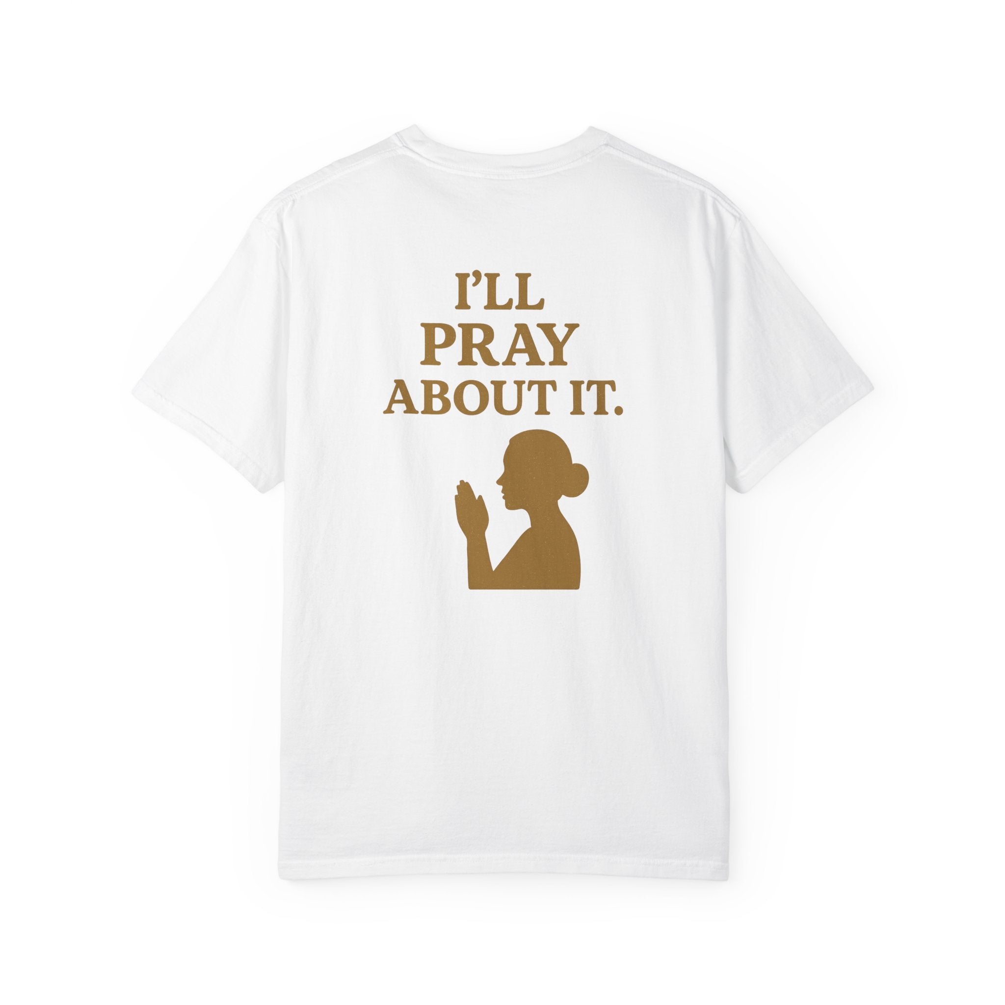 Christian T-Shirt | STILL "I'll Pray About It" Women's | Funny Faith Tee | STILL Collection