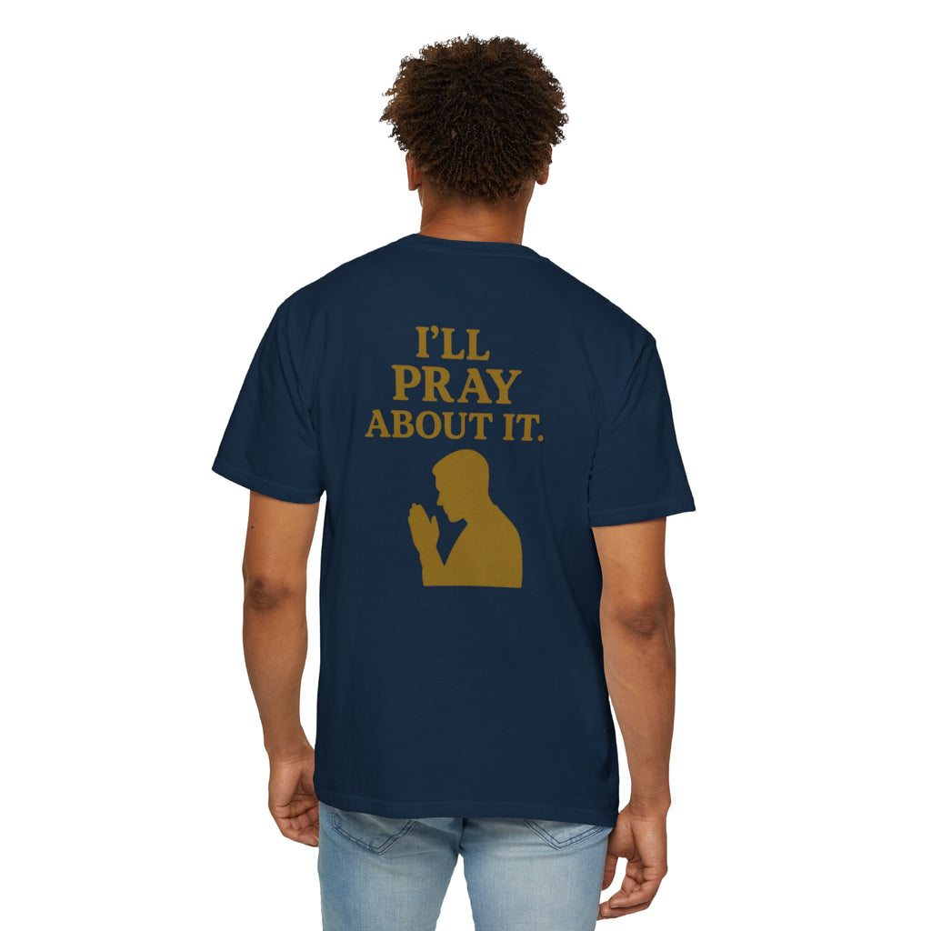 Christian T-Shirt | STILL "I'll Pray About It" Men's | Funny Faith Tee | STILL Collection